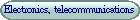Electronics, telecommunications
