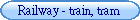 Railway - train, tram